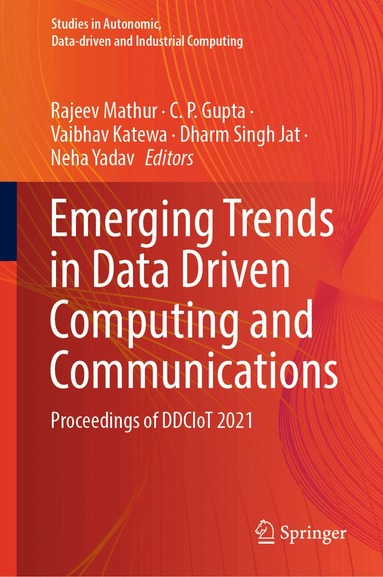 Rajeev Mathur, C. P. Gupta, Vaibhav Katewa, Dharm Singh Jat, Neha Yadav - Emerging Trends in Data Driven Computing and Communications, Inbunden