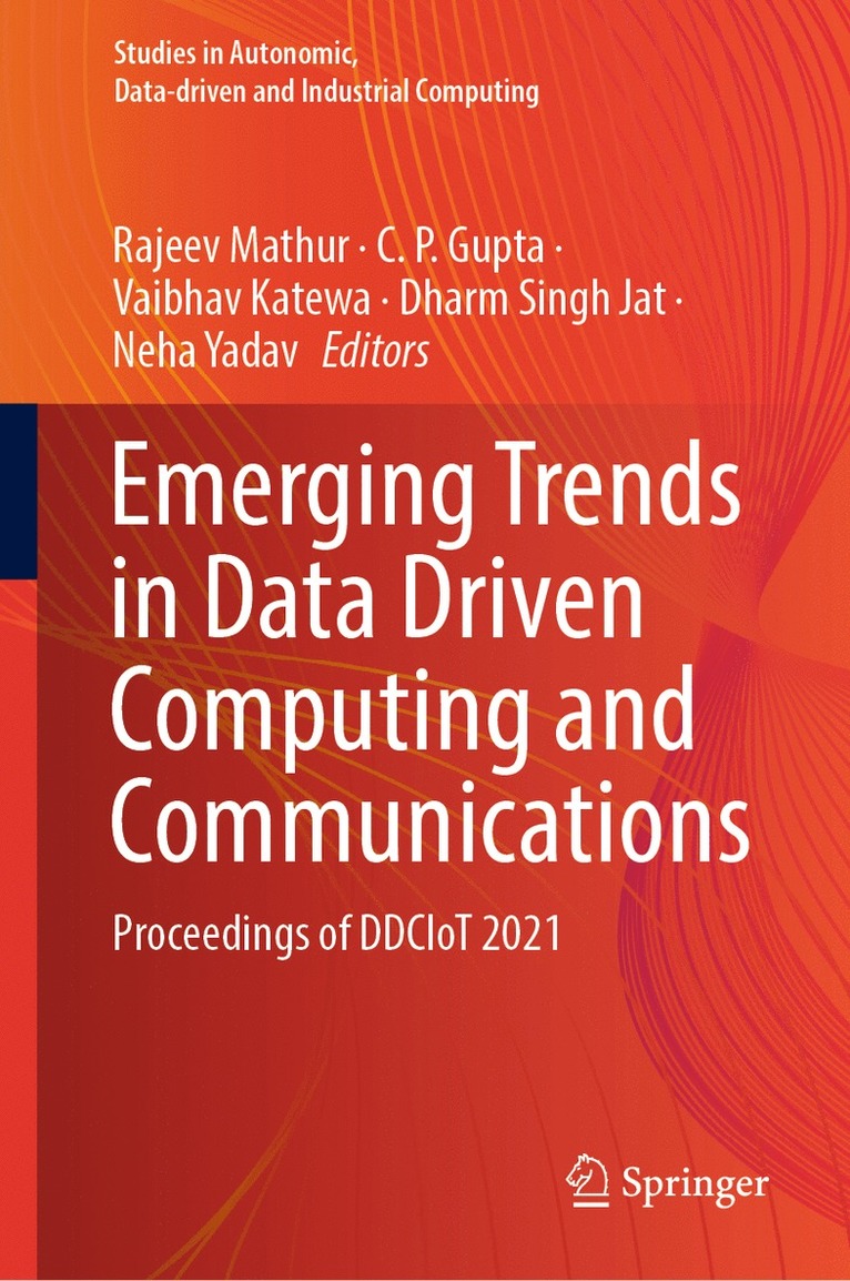 Rajeev Mathur, C. P. Gupta, Vaibhav Katewa, Dharm Singh Jat, Neha Yadav - Emerging Trends in Data Driven Computing and Communications, Inbunden