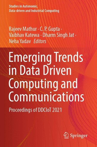 Rajeev Mathur, C. P. Gupta, Vaibhav Katewa, Dharm Singh Jat, Neha Yadav - Emerging Trends in Data Driven Computing and Communications, Häftad