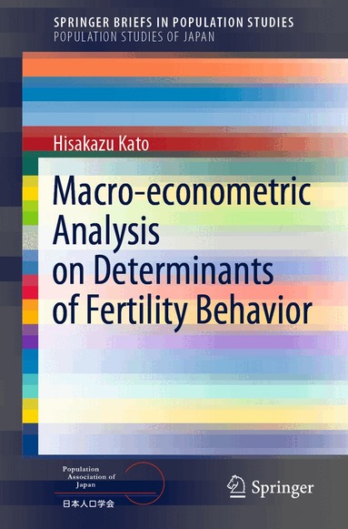 Hisakazu Kato - Macro-econometric Analysis on Determinants of Fertility Behavior, Häftad