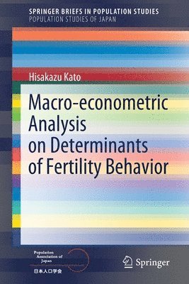 Macro-econometric Analysis on Determinants of Fertility Behavior 1