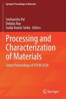 Snehanshu Pal, Debdas Roy, Sudip Kumar Sinha - Processing and Characterization of Materials, Häftad