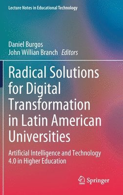Daniel Burgos, John Willian Branch - Radical Solutions for Digital Transformation in Latin American Universities, Inbunden