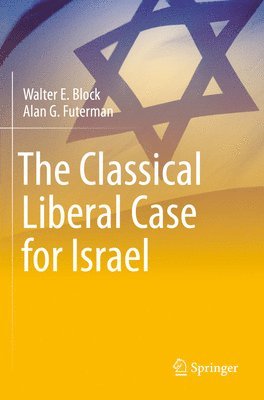 Walter E. Block, Alan G. Futerman - Classical Liberal Case for Israel, Häftad
