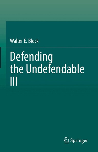 Walter E. Block - Defending the Undefendable III, Inbunden