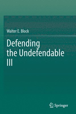 Walter E. Block - Defending the Undefendable III, Häftad