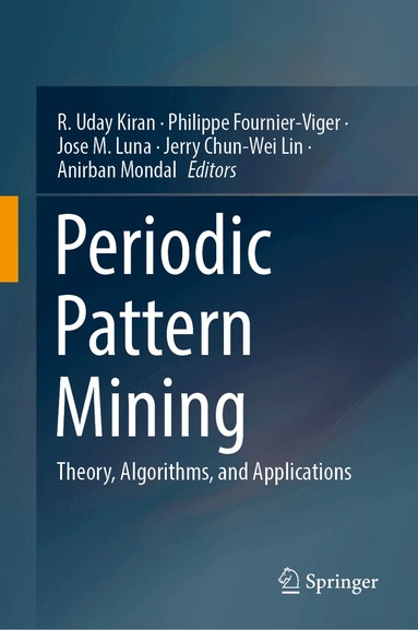 R. Uday Kiran, Philippe Fournier-Viger, Jose M. Luna, Jerry Chun-Wei Lin, Anirban Mondal - Periodic Pattern Mining, Inbunden