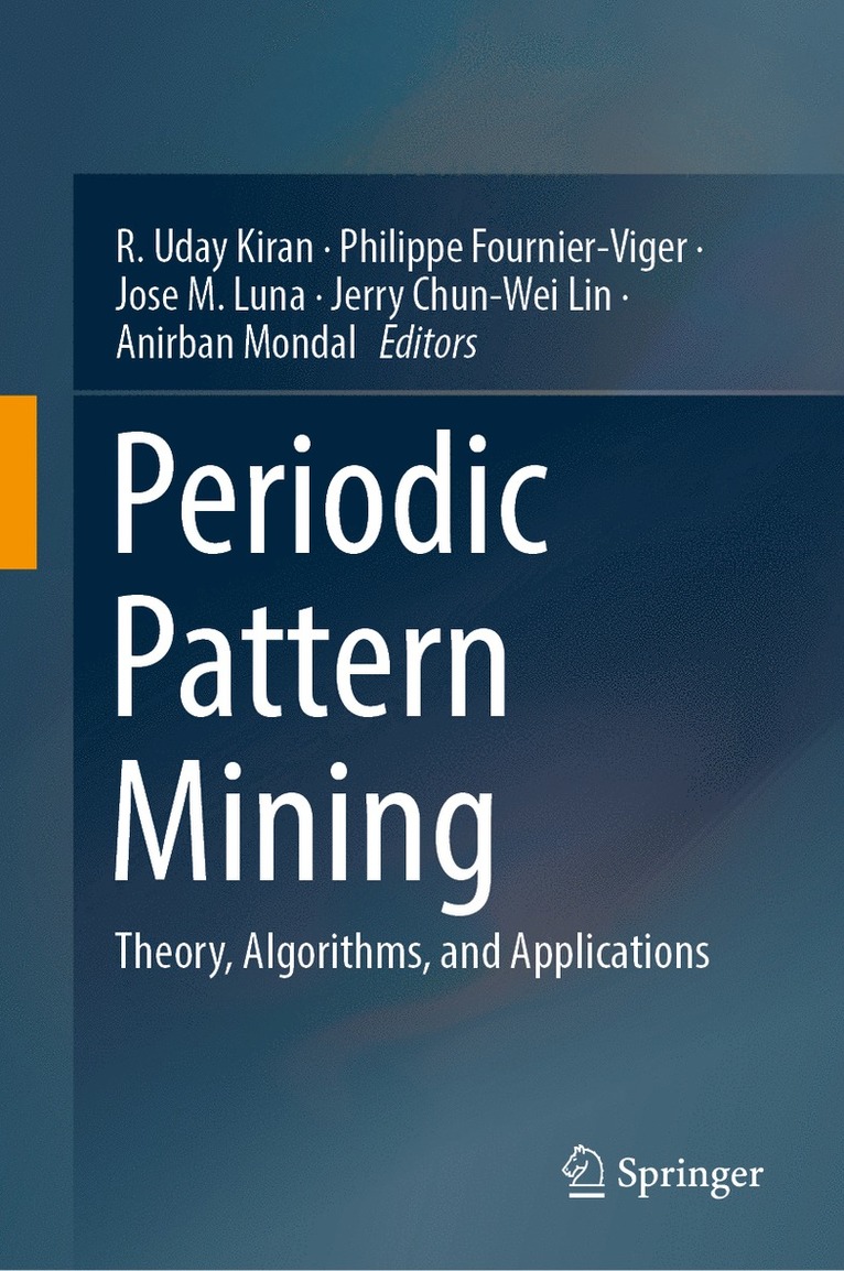 R. Uday Kiran, Philippe Fournier-Viger, Jose M. Luna, Jerry Chun-Wei Lin, Anirban Mondal - Periodic Pattern Mining, Inbunden