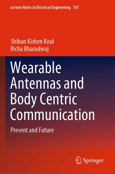 Shiban Kishen Koul, Richa Bharadwaj - Wearable Antennas and Body Centric Communication, Häftad