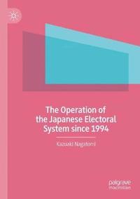 bokomslag The Operation of the Japanese Electoral System since 1994