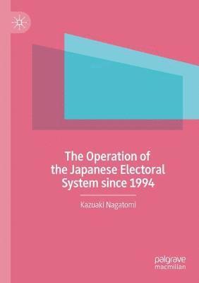 bokomslag The Operation of the Japanese Electoral System since 1994