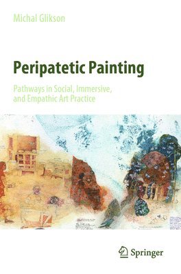 Peripatetic Painting: Pathways in Social, Immersive, and Empathic Art Practice 1