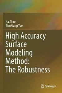 bokomslag High Accuracy Surface Modeling Method: The Robustness