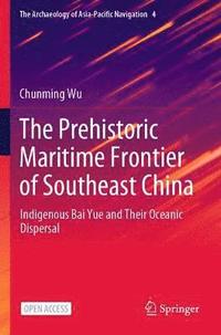 bokomslag The Prehistoric Maritime Frontier of Southeast China
