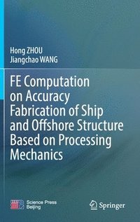 bokomslag FE Computation on Accuracy Fabrication of Ship and Offshore Structure Based on Processing Mechanics