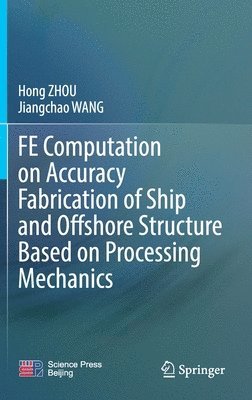 bokomslag FE Computation on Accuracy Fabrication of Ship and Offshore Structure Based on Processing Mechanics