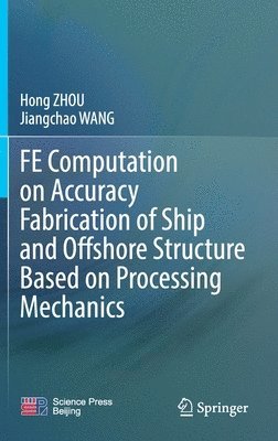 FE Computation on Accuracy Fabrication of Ship and Offshore Structure Based on Processing Mechanics 1