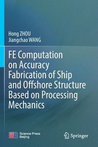 bokomslag FE Computation on Accuracy Fabrication of Ship and Offshore Structure Based on Processing Mechanics