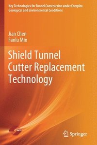 bokomslag Shield Tunnel Cutter Replacement Technology