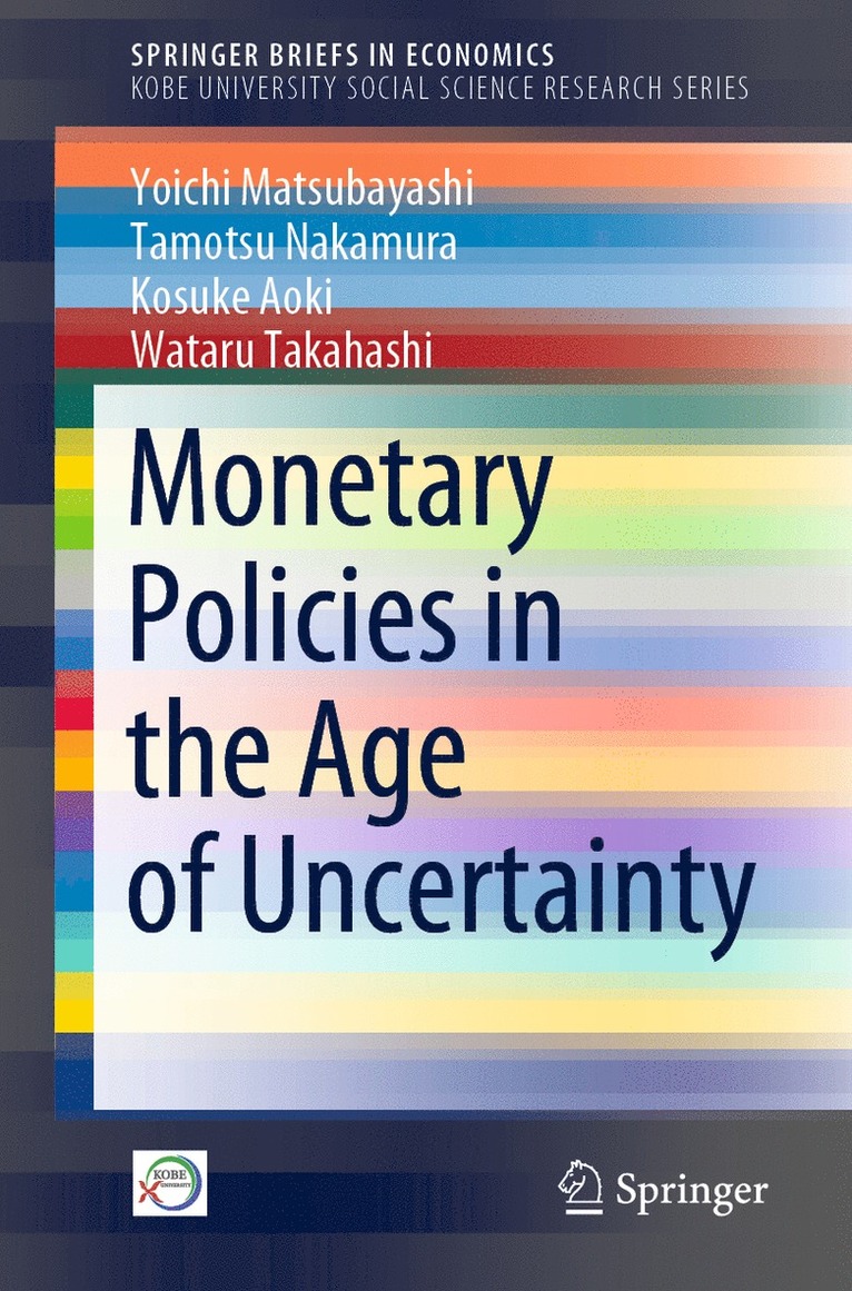 Yoichi Matsubayashi, Tamotsu Nakamura, Kosuke Aoki, Wataru Takahashi - Monetary Policies in the Age of Uncertainty, Häftad