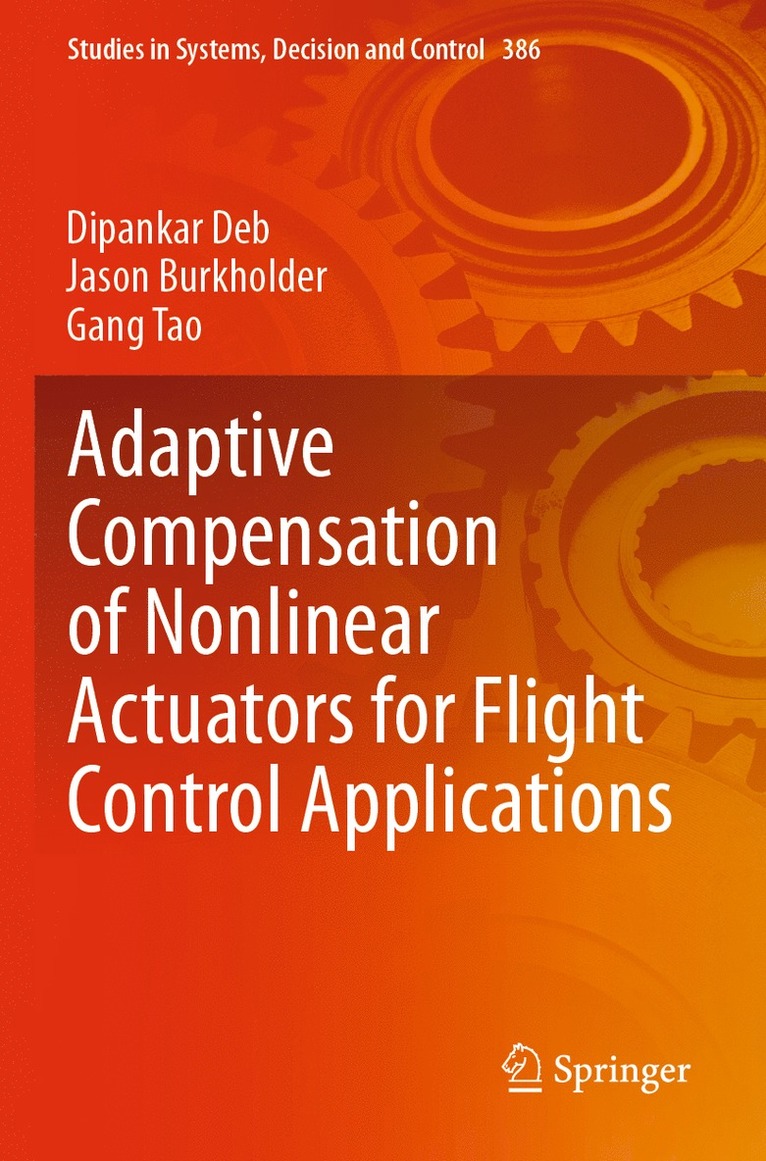 Dipankar Deb, Jason Burkholder, Gang Tao - Adaptive Compensation of Nonlinear Actuators for Flight Control Applications, Häftad