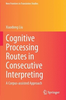 Cognitive Processing Routes in Consecutive Interpreting 1