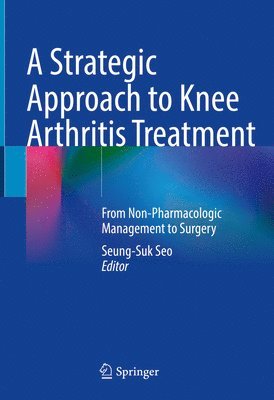 Seung-Suk Seo - Strategic Approach to Knee Arthritis Treatment, Inbunden