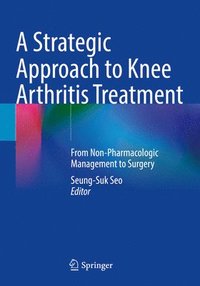 bokomslag A Strategic Approach to Knee Arthritis Treatment