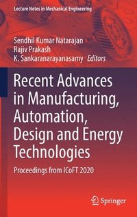 bokomslag Recent Advances in Manufacturing, Automation, Design and Energy Technologies