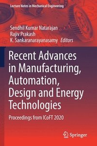 bokomslag Recent Advances in Manufacturing, Automation, Design and Energy Technologies