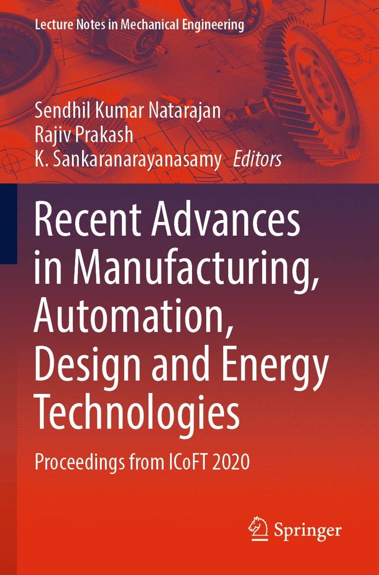 Sendhil Kumar Natarajan, Rajiv Prakash, K. Sankaranarayanasamy - Recent Advances in Manufacturing, Automation, Design and Energy Technologies, Häftad