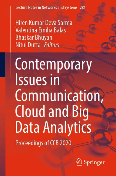 Hiren Kumar Deva Sarma, Valentina Emilia Balas, Bhaskar Bhuyan, Nitul Dutta - Contemporary Issues in Communication, Cloud and Big Data Analytics, Häftad