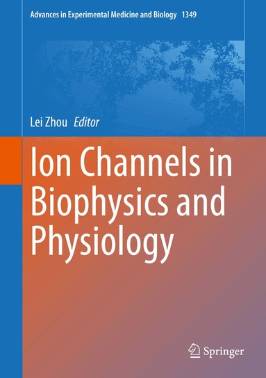 Lei Zhou - Ion Channels in Biophysics and Physiology, Inbunden