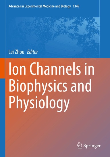 Lei Zhou - Ion Channels in Biophysics and Physiology, Häftad