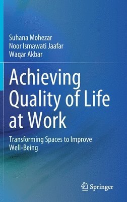 Suhana Mohezar, Noor Ismawati Jaafar, Waqar Akbar - Achieving Quality of Life at Work, Inbunden