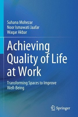 Suhana Mohezar, Noor Ismawati Jaafar, Waqar Akbar - Achieving Quality of Life at Work, Häftad