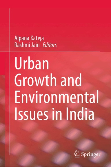 Alpana Kateja, Rashmi Jain - Urban Growth and Environmental Issues in India, Inbunden