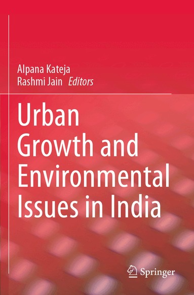 Alpana Kateja, Rashmi Jain - Urban Growth and Environmental Issues in India, Häftad