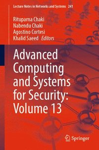 bokomslag Advanced Computing and Systems for Security: Volume 13