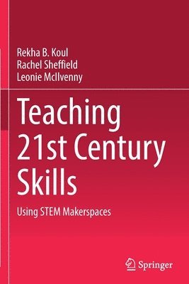 Rekha B. Koul, Rachel Sheffield, Leonie McIlvenny - Teaching 21st Century Skills, Häftad