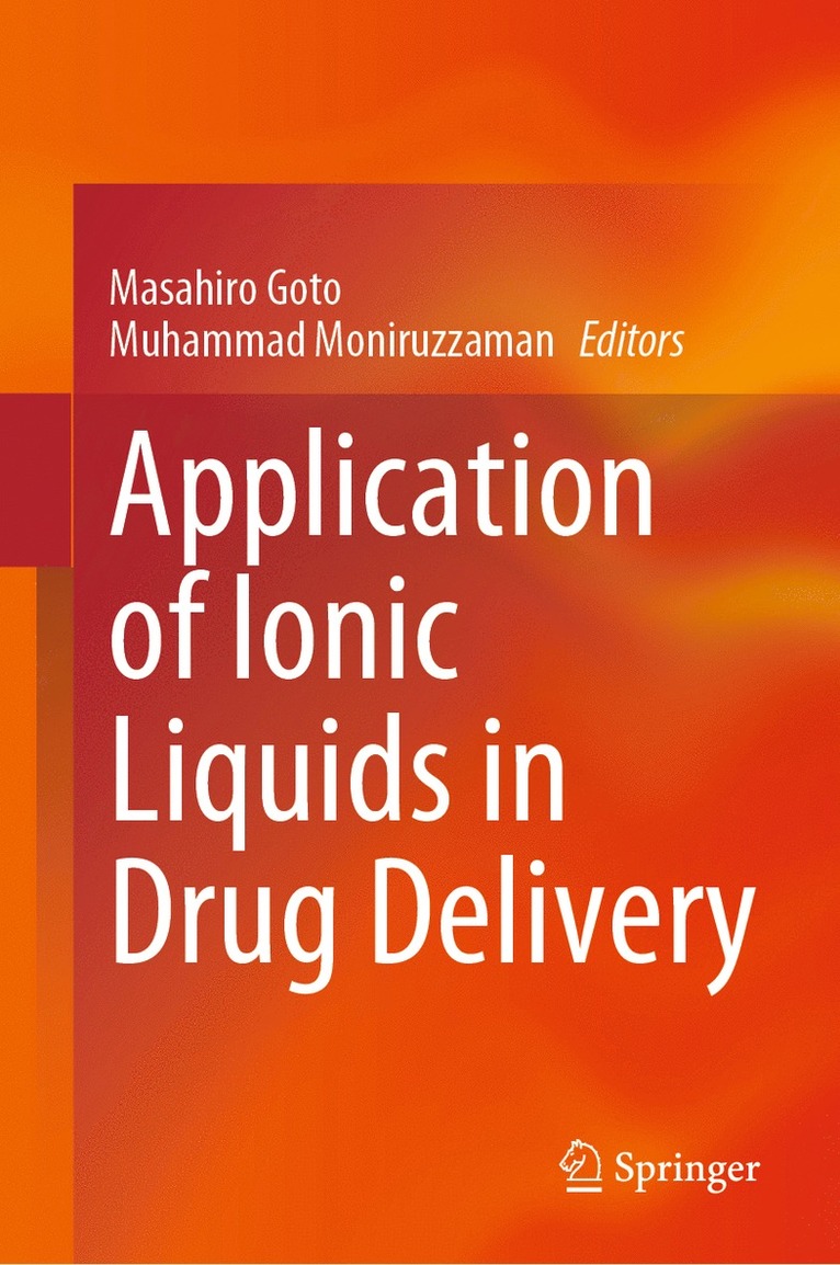 Masahiro Goto, Muhammad Moniruzzaman - Application of Ionic Liquids in Drug Delivery, Inbunden