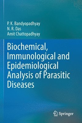 P.K. Bandyopadhyay, N.R. Das, Amit Chattopadhyay, P. K. Bandyopadhyay, N. R. Das - Biochemical, Immunological and Epidemiological Analysis of Parasitic Diseases, Häftad
