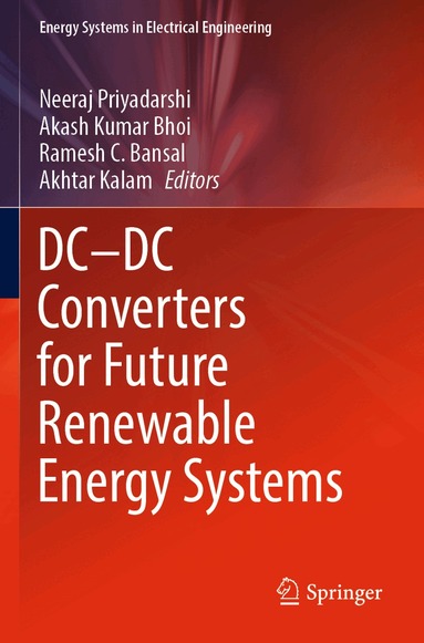 Neeraj Priyadarshi, Akash Kumar Bhoi, Ramesh C. Bansal, Akhtar Kalam - DC—DC Converters for Future Renewable Energy Systems, Häftad