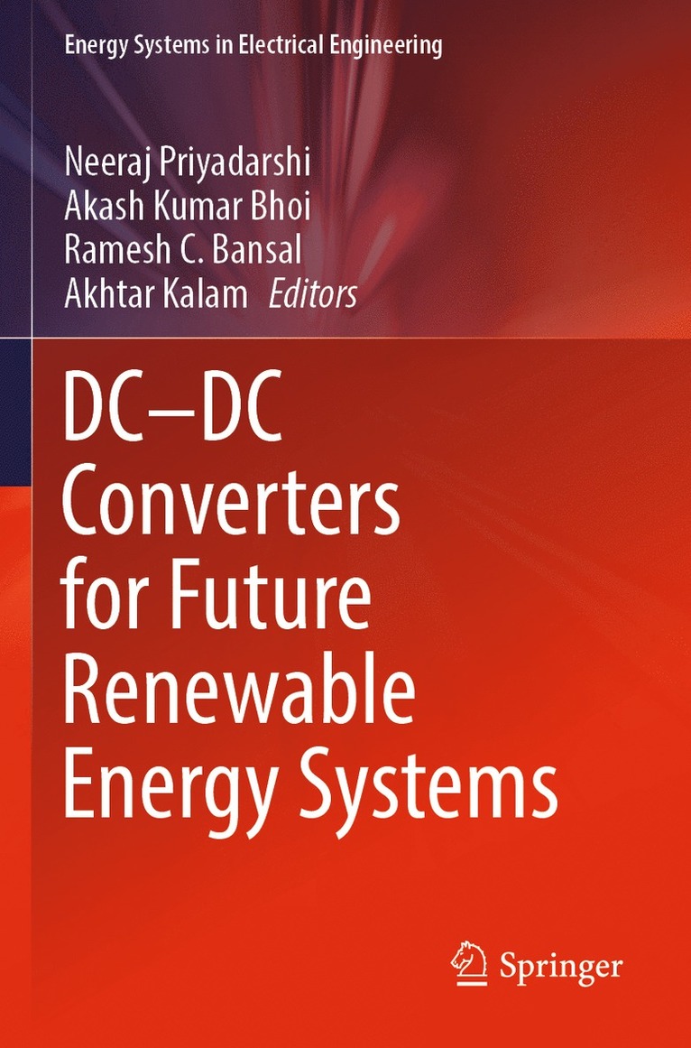 Neeraj Priyadarshi, Akash Kumar Bhoi, Ramesh C. Bansal, Akhtar Kalam - DC—DC Converters for Future Renewable Energy Systems, Häftad