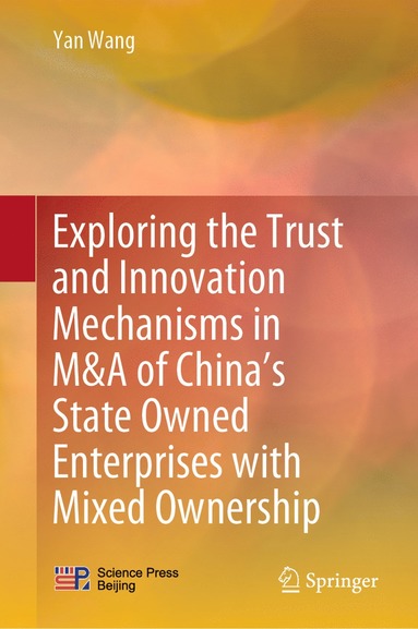 bokomslag Exploring the Trust and Innovation Mechanisms in M&A of Chinas State Owned Enterprises with Mixed Ownership