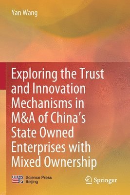 bokomslag Exploring the Trust and Innovation Mechanisms in M&A of China's State Owned Enterprises with Mixed Ownership