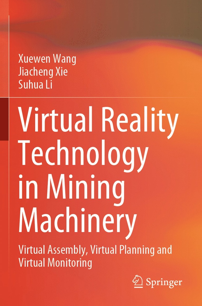 Xuewen Wang, Jiacheng Xie, Suhua Li - Virtual Reality Technology in Mining Machinery, Häftad