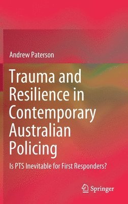 Trauma and Resilience in Contemporary Australian Policing 1