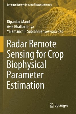 Radar Remote Sensing for Crop Biophysical Parameter Estimation 1