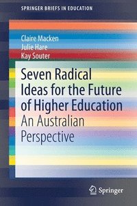 bokomslag Seven Radical Ideas for the Future of Higher Education